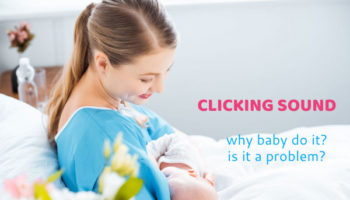 Why your baby makes a clicking sound when breastfeeding