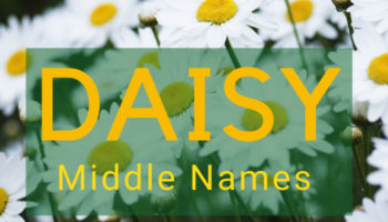 80 Best middle names for Daisy with origin and meaning